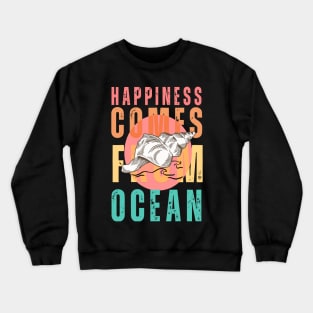 HAPPINESS COMES FROM THE OCEAN Crewneck Sweatshirt